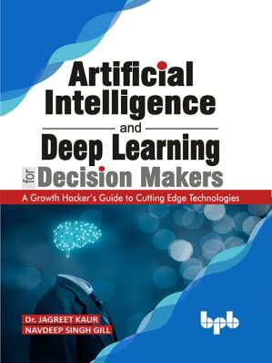 دانلود کتاب Artificial Intelligence and Deep Learning for Decision Makers