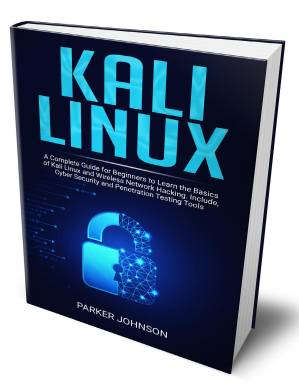 دانلود کتاب KALI LINUX: A Complete Guide for Beginners to Learn the Basics of Linux and Wireless Network Hacking. Include, Cyber Security Penetration Testing Tools