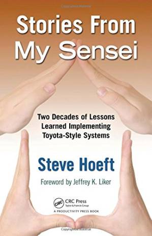 دانلود کتاب Stories from my sensei : two decades of lessons learned implementing Toyota-style systems