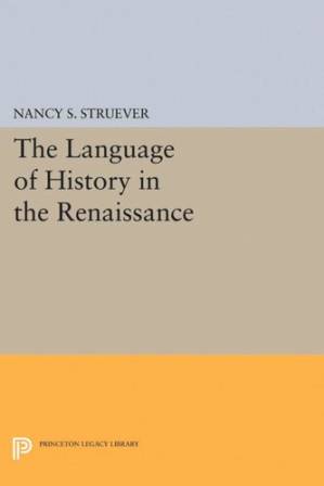 دانلود کتاب The Language of History in Renaissance: Rhetoric and Historical Consciousness Florentine Humanism