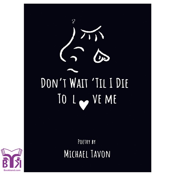 کتاب Dont Wait Til I Die To Love Me