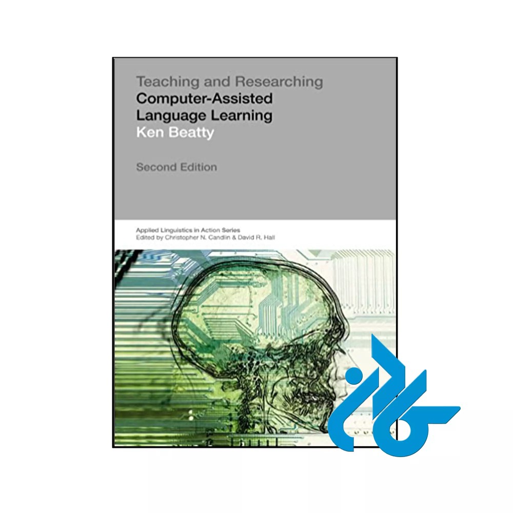 کتاب Teaching & Researching Computer-Assisted Language Learning (Applied Linguistics in Action) 2nd
