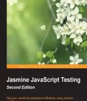دانلود کتاب Jasmine JavaScript Testing, 2nd Edition: Test your JavaScript applications efficiently using Jasmine and React.js