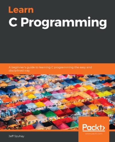 دانلود کتاب Learn C Programming: A beginner's guide to learning C programming the easy and disciplined way