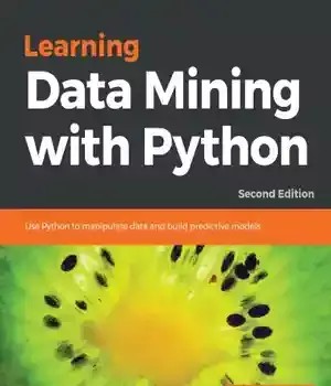دانلود کتاب Learning data mining with Python : use Python to manipulate data and build predictive models
