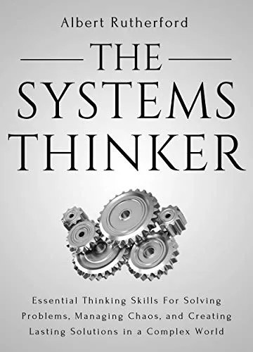دانلود نسخه کامل کتاب زبان اصلی The Systems Thinker: Essential Thinking Skills For Solving Problems, Managing Chaos, and Creating Lasting Solutions in a Complex World (The Systems Thinker Series Book 1) Kindle Edition