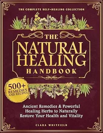 دانلود نسخه کامل کتاب زبان اصلی The Natural Healing Handbook: The Complete Self-Healing Collection of Ancient Remedies & Powerful Healing Herbs to Naturally Restore Your Health and Vitality