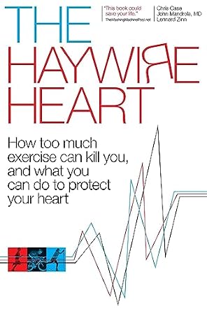 دانلود نسخه کامل کتاب زبان اصلی The Haywire Heart: How Too Much Exercise Can Kill You, and What You Can Do to Protect Your Heart