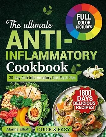 دانلود نسخه کامل کتاب زبان اصلی THE ULTIMATE ANTI-INFLAMMATORY COOKBOOK: 1800 Days of Delicious Anti-Inflammatory Diet Recipes & 30-Day Anti-Inflammatory Diet Meal Plan to Reduce Chronic … Diet with Color Pictures Book 1)