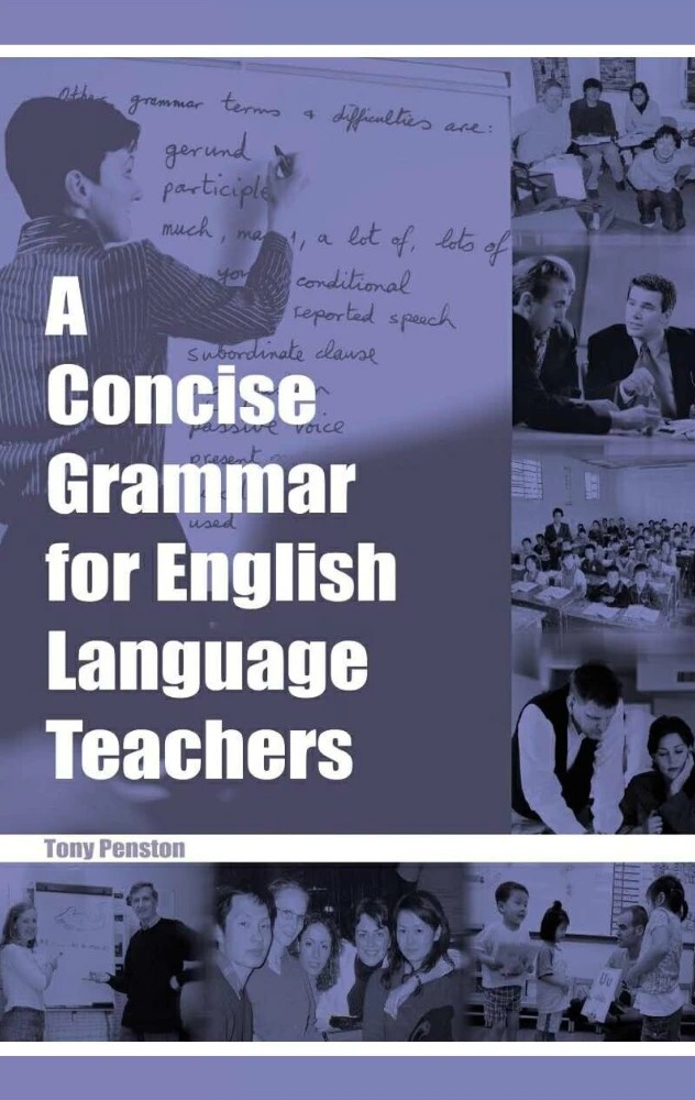 کتاب A Concise Grammar for English Language Teachers (دستور زبان مختصر برای معلمان زبان انگلیسی) نسخه انگلیسی PDF | تونی پنستون