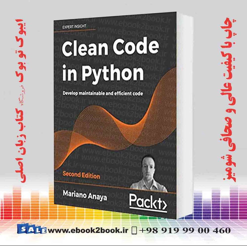 کتاب Clean Code in Python : Develop maintainable and efficient code 2nd Edition