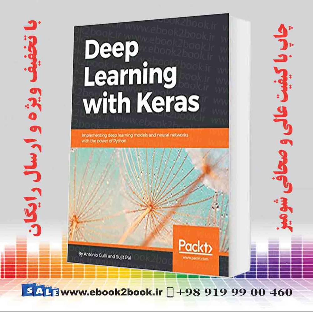 کتاب Deep Learning with Keras : Implementing deep learning models and neural networks with the power of Python