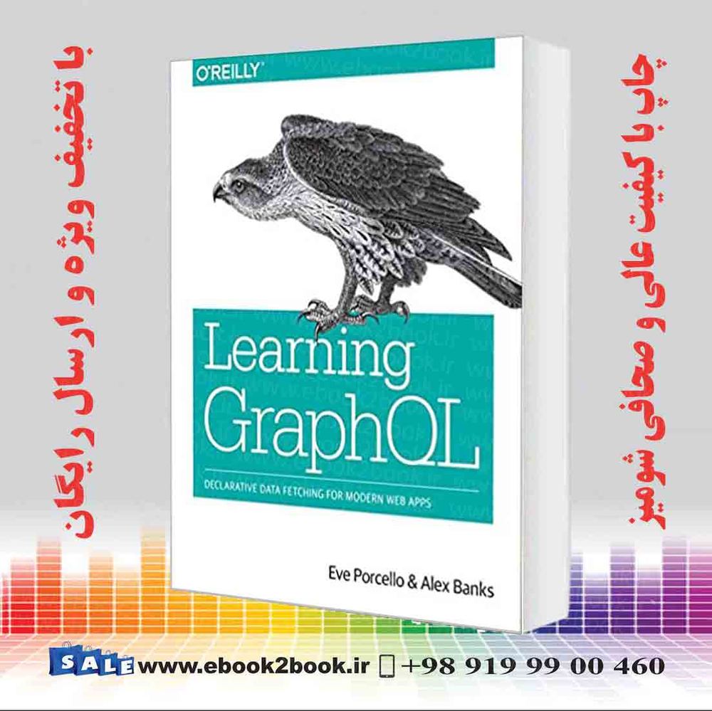 کتاب Learning GraphQL : Declarative Data Fetching for Modern Web Apps