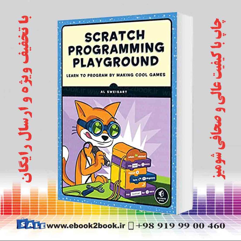 کتاب Scratch Programming Playground : Learn to Program by Making Cool Games