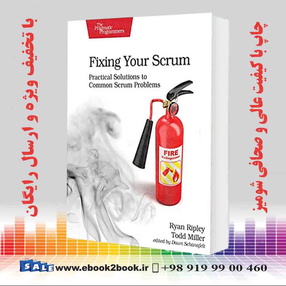 کتاب Fixing Your Scrum : Practical Solutions to Common Scrum Problems