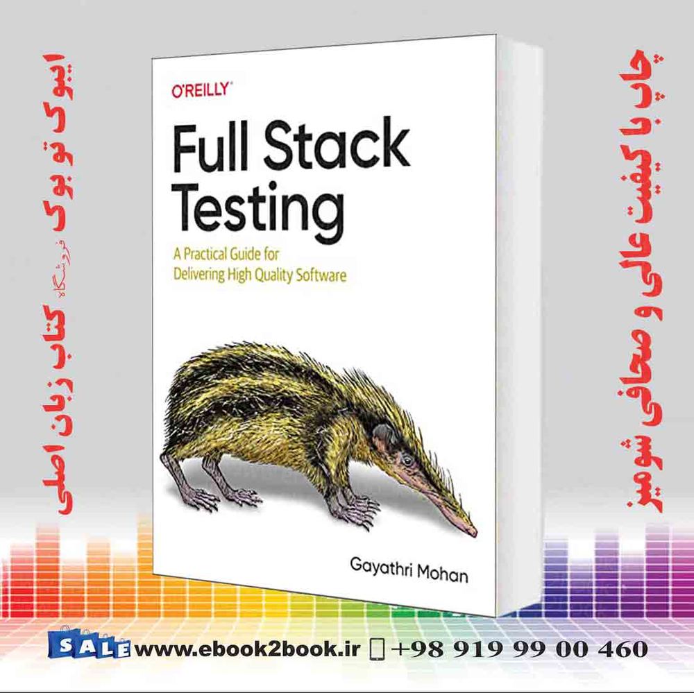 کتاب Full Stack Testing : A Practical Guide for Delivering High Quality Software