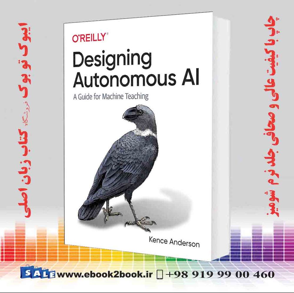 کتاب Designing Autonomous AI: A Guide for Machine Teaching