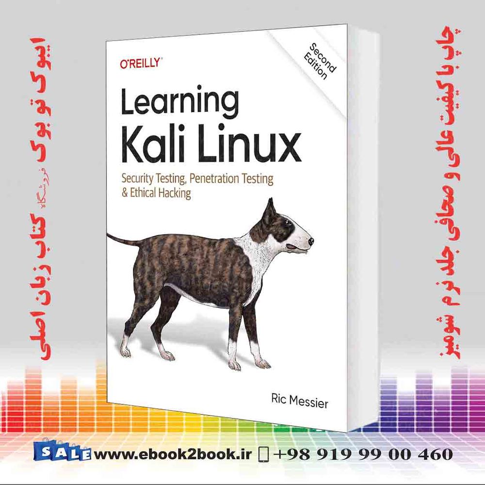کتاب Learning Kali Linux: Security Testing, Penetration Testing and Ethical Hacking 2nd Edition