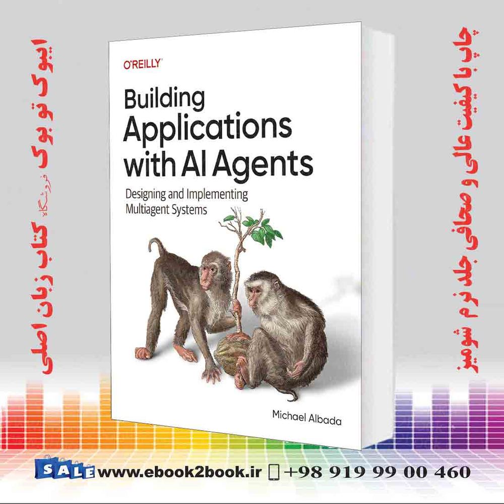 کتاب Building Applications with AI Agents: Designing and Implementing Multiagent Systems