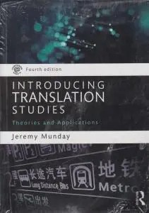 کتاب Introducing Translation Studies:Theories and Applications,(اینترودیوسینگ ترانسلیشن استادیز- ویرایش چهارم) اثر jeremy munday