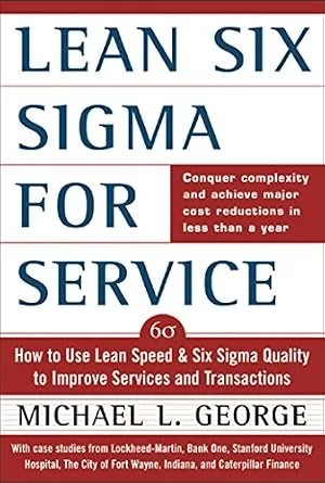 دانلود نسخه کامل کتاب زبان اصلی Lean Six Sigma for Service (PB): How to Use Lean Speed and Six Sigma Quality to Improve Services and Transactions