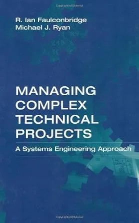 دانلود نسخه کامل کتاب زبان اصلی Managing Complex Technical Projects: A Systems Engineering Approach (Artech House Technology Management and Professional Developm)