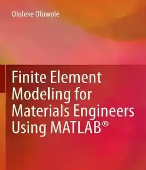 دانلود کتاب Finite Element Modeling for Materials Engineers Using MATLAB