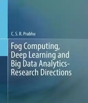 دانلود کتاب Fog Computing, Deep Learning and Big Data Analytics-Research Directions