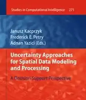 دانلود کتاب Uncertainty Approaches for Spatial Data Modeling and Processing: A Decision Support Perspective – ‌