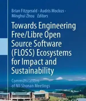 دانلود کتاب Towards Engineering Free/Libre Open Source Software (FLOSS) Ecosystems For Impact And Sustainability