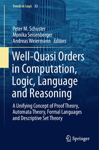 دانلود کتاب Well-Quasi Orders in Computation, Logic, Language and Reasoning: A Unifying Concept of Proof Theory, Automata Formal Languages Descriptive Set Theory