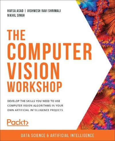 دانلود کتاب The Computer Vision Workshop: Develop skills you need to use algorithms in your own artificial intelligence projects
