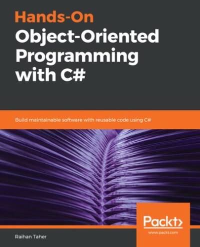 دانلود کتاب Hands-On Object-Oriented Programming with C#: Build maintainable software reusable code using C