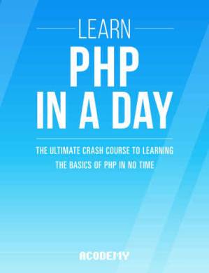 دانلود کتاب PHP: Learn PHP In A DAY! : The Ultimate Crash Course to Learning Basics of No Time