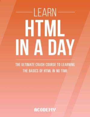 دانلود کتاب Learn HTML In A DAY! : The Ultimate Crash Course to Learning Basics of No Time