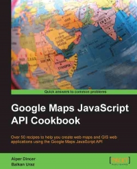 دانلود کتاب Google Maps JavaScript API Cookbook: Over 50 recipes to help you create web and GIS applications using the