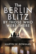 دانلود کتاب The Berlin Blitz by Those Who Were There