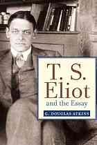 دانلود کتاب T.S. Eliot and the essay : from sacred wood to Four quartets