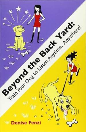 دانلود کتاب Beyond the Backyard: Train Your Dog to Listen Anytime, Anywhere