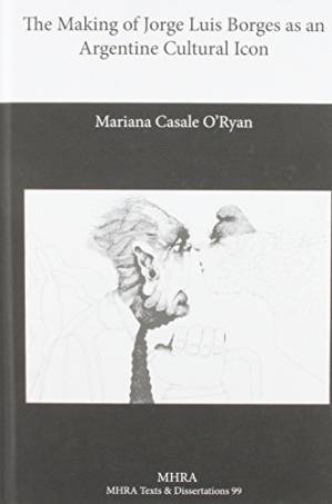 دانلود کتاب Making of Jorge Luis Borges as an Argentine cultural icon