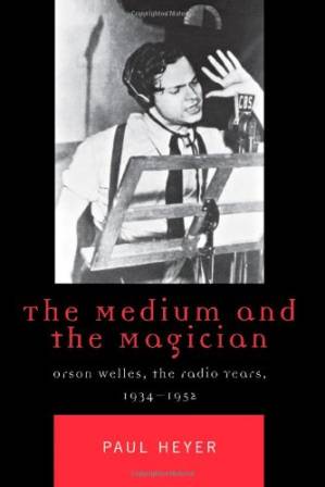 دانلود کتاب The medium and magician : Orson Welles, radio years, 1934-1952