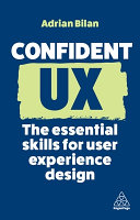 دانلود کتاب Confident UX: The Essential Skills for User Experience Design