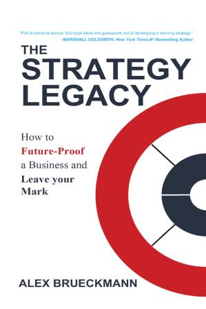 دانلود کتاب The Strategy Legacy: How to Future-Proof a Business and Leave Your Mark