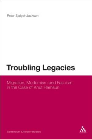 دانلود کتاب Troubling legacies : migration, modernism, and fascism in the case of Knut Hamsun
