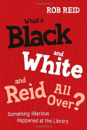 دانلود کتاب What’s black and white Reid all over? : something hilarious happened at the library