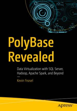 دانلود کتاب PolyBase Revealed: Data Virtualization with SQL Server, Hadoop, Apache Spark, and Beyond