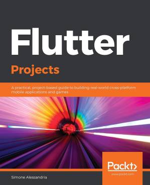دانلود کتاب Flutter Projects: A practical, project-based guide to building real-world cross-platform mobile applications and games