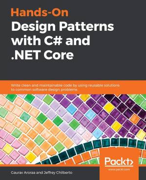دانلود کتاب Hands-On Design Patterns with C# and .NET Core: Write clean maintainable code by using reusable solutions to common software problems