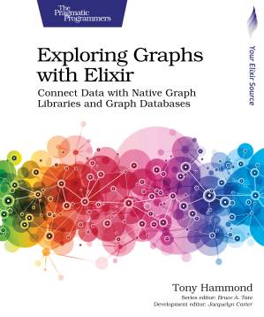 دانلود کتاب Exploring Graphs with Elixir: Connect Data Native Graph Libraries and Databases
