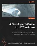 دانلود کتاب A Developer’s Guide to .NET in Azure: Build quick, scalable cloud-native applications and microservices with 6.0 Azure